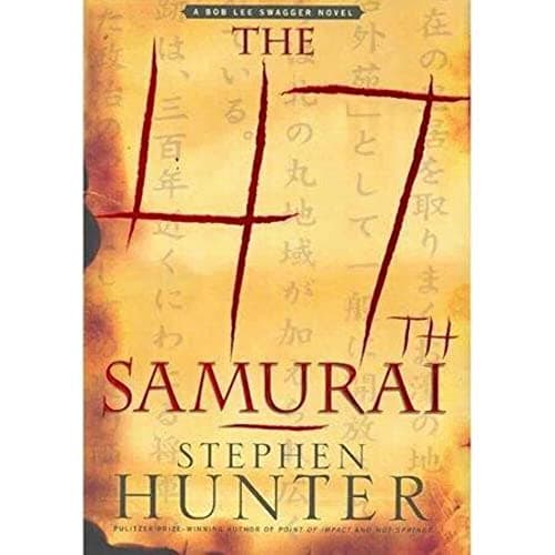 Book cover for The 47th Samurai: A Bob Lee Swagger Novel by Hunter, Stephen