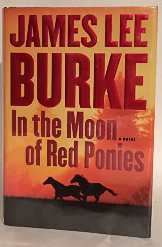 Book cover for In the Moon of Red Ponies: A Novel by Burke, James Lee