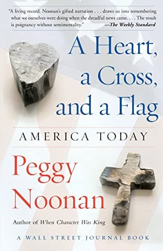 Book cover for A Heart, a Cross, and a Flag: America Today (A Wall Street Journal Book) by Noonan, Peggy