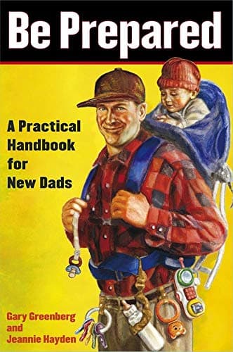 Book cover for Be Prepared: A Practical Handbook for New Dads (A Gift for Dads) by Greenberg, Gary