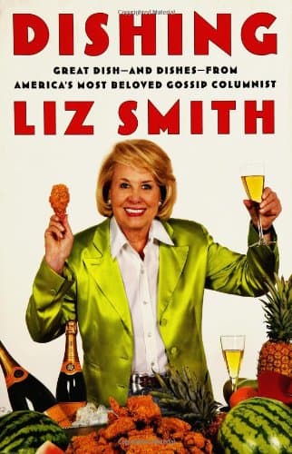 Book cover for Dishing: Great Dish -- and Dishes -- from America's Most Beloved Gossip Columnist by Smith, Liz