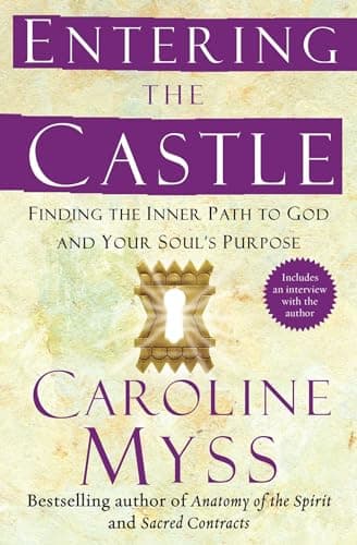 Book cover for Entering the Castle: Finding the Inner Path to God and Your Soul's Purpose (Spirituality for Women) by Myss, Caroline