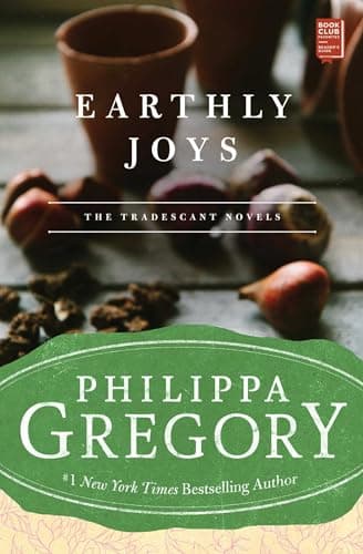 Book cover for Earthly Joys: A Novel (1) (Tradescant Novels) by Gregory, Philippa