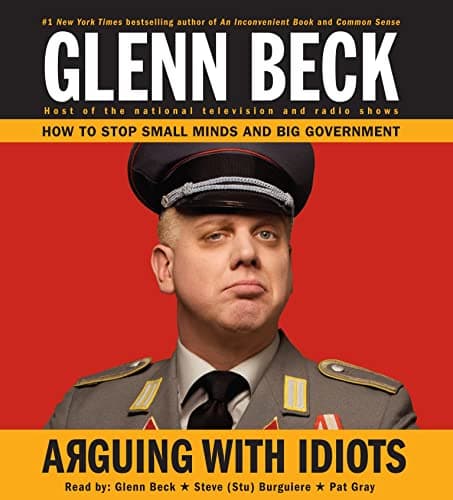 Book cover for Arguing with Idiots: How to Stop Small Minds and Big Government by Beck, Glenn