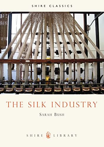 Book cover for The Silk Industry (Shire Library) by Bush, Sarah