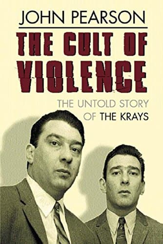 Book cover for The cult of violence: The untold story of the Krays by Pearson, John
