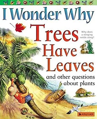Book cover for I Wonder Why Trees Have Leaves: And Other Questions About Plants by Charman, Andrew