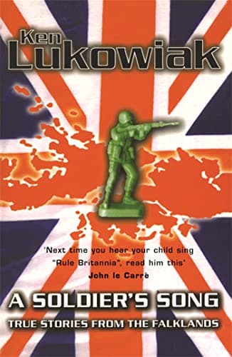 Book cover for A Soldier's Song : True Stories from the Falklands by Ken Lukowiak