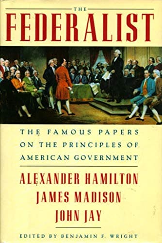 Book cover for The Federalist The Famous Papers on the Principles of American Government by Alexander Hamilton