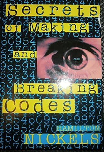 Book cover for Secrets of making and breaking codes by Nickels, Hamilton