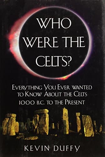 Book cover for Who Were the Celts? Everything you ever wanted to know about the Celts 1000 B.C. to the present by Duffy, Kevin