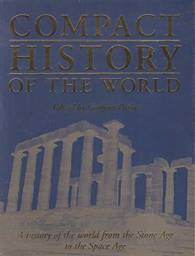 Book cover for Compact History of the World: A History of the World from the Stone Age to the Space Age by Geoffrey Parkey