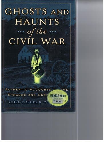 Book cover for Ghosts And Haunts Of The Civil War: Authentic Accounts Of The Strange And Unexplained by Coleman, Christopher K.