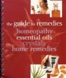Book cover for The Guide to Remedies, Homeopathy, Essential Oils, Crystals and Home Remedies by staff-of-parragon-publishing