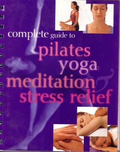 Book cover for Complete Guide to Pilates Yoga Meditation Stree Relief by barnes-noble