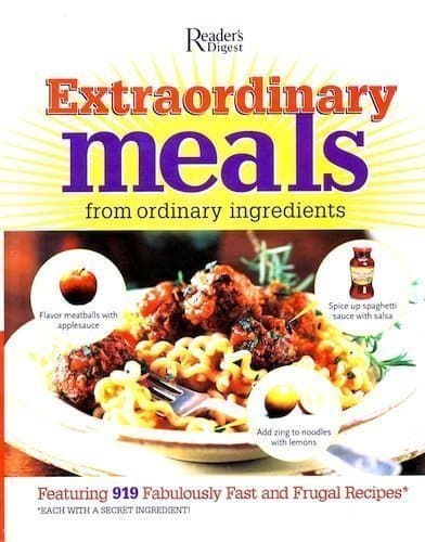 Book cover for Extraordinary Meals from Ordinary Ingredients: 919 Fabulously Fast and Frugal Recipes, Each with a Secret Ingredient! by Reader's Digest Editors