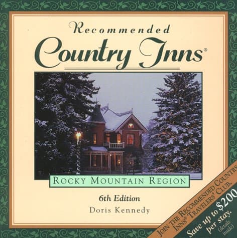Book cover for Recommended Country Inns Rocky Mountain Region: Colorado, Idaho, Montana, Nevada, Utah, Wyoming (6th ed) by Doris Kennedy