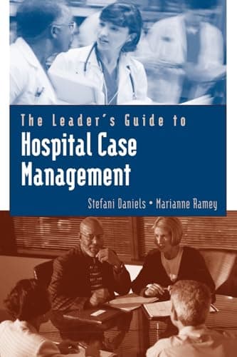 Book cover for The Leader's Guide to Hospital Case Management (Jones and Bartlett Series in Case Management) by Daniels, Stefani