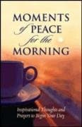 Book cover for Moments of peace for the morning: Inspirational thoughts and prayers to begin your day by Baker Publishing Group