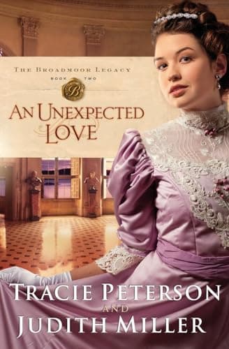 Book cover for An Unexpected Love (Broadmoor Legacy, Book 2) by Tracie Peterson
