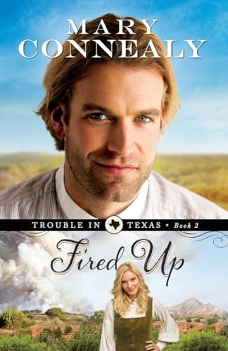 Book cover for Fired Up: (An Inspirational Historical Western Cowboy Romance set in post-Civil War Texas) (Trouble in Texas) by Mary Connealy