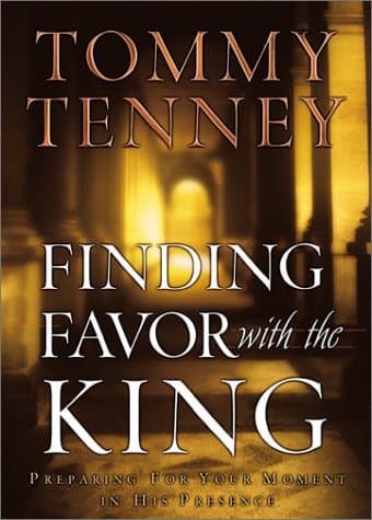 Book cover for Finding Favor With the King: Preparing for Your Moment in His Presence by Tenney, Tommy