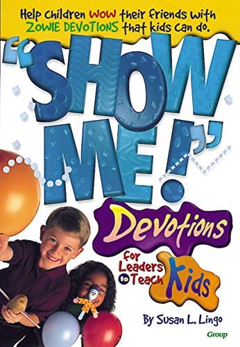 Book cover for Show Me! Devotions for Leaders to Teach Kids by Group Publishing