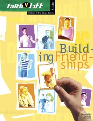Book cover for Building Friendships (Faith 4 Life: Preteen Bible Study) by Unknown