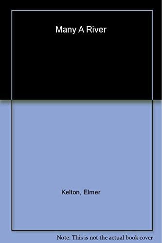 Book cover for Many a River by Kelton, Elmer