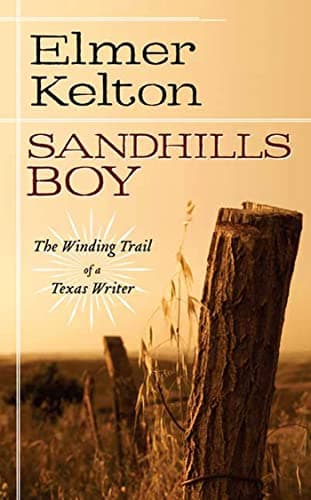 Book cover for Sandhills Boy: The Winding Trail of a Texas Writer by Kelton, Elmer