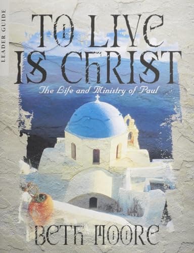 Book cover for To Live is Christ - Bible Study Book: The Life and Ministry of Paul by Moore, Beth