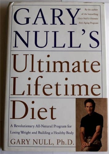 Book cover for Gary Null's Ultimate Lifetime Diet: A Revolutionary All-Natural Program for Losing Weight and Building a Healthy Body by Null Ph.D., Gary