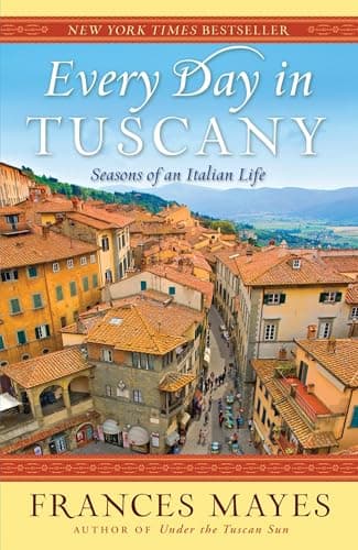 Book cover for Every Day in Tuscany: Seasons of an Italian Life by Mayes, Frances