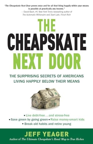 Book cover for The Cheapskate Next Door: The Surprising Secrets of Americans Living Happily Below Their Means by Yeager, Jeff