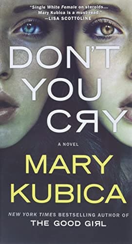 Book cover for Don't You Cry: A Thrilling Suspense Novel from the author of Local Woman Missing by Kubica, Mary