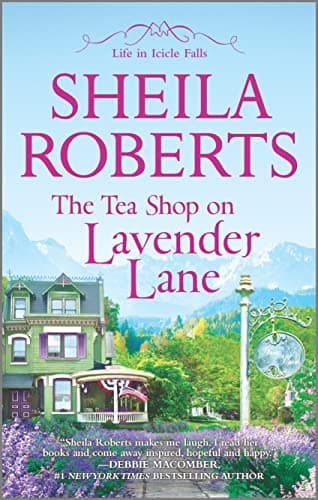 Book cover for The Tea Shop on Lavender Lane (Life in Icicle Falls) (English Edition) by Roberts, Sheila