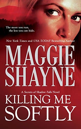 Book cover for Killing Me Softly (Secrets of Shadow Falls, 1) by Shayne, Maggie