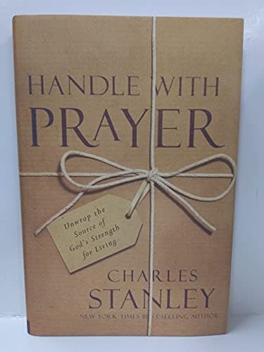 Book cover for Handle With Prayer: Unwrap the Source of God's Strength for Living by Stanley, Charles
