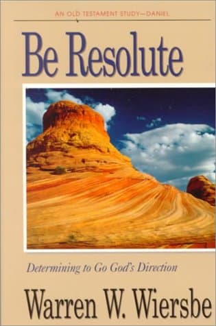 Book cover for Be Resolute (Daniel): Determining to Go God's Direction (The BE Series Commentary) by Wiersbe, Warren W.