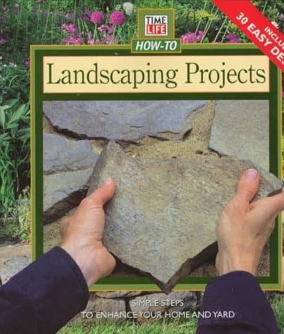 Book cover for Landscaping Projects: Simple Steps to Enhance Your Home and Yard (Time Life How-To Gardening) by Time Life Editors