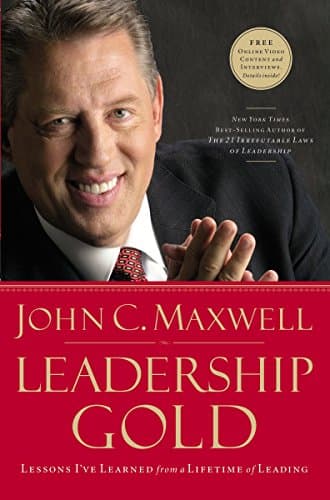 Book cover for Leadership Gold: Lessons I've Learned from a Lifetime of Leading by Maxwell, John C.