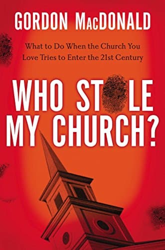 Book cover for Who Stole My Church?: What to Do When the Church You Love Tries to Enter the 21st Century by MacDonald, Gordon