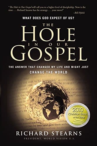 Book cover for The Hole in Our Gospel: What Does God Expect of Us? by Stearns, Richard