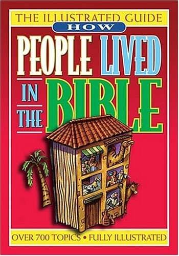 Book cover for How People Lived In The Bible An Illustrated Guide To Manners & Customs by Thomas Nelson Publishers