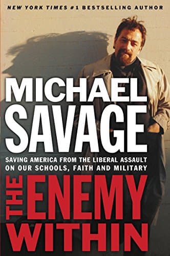 Book cover for The Enemy Within: Saving America from the Liberal Assault on Our Schools, Faith, and Military by Savage, Michael