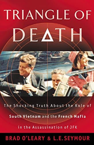 Book cover for Triangle of Death: The Shocking Truth About the Role of South Vietnam and the French Mafia in the Assassination of JFK by O'Leary, Brad