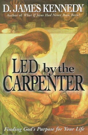 Book cover for Led by a Carpenter: Finding God's Purpose for Your Life! by Kennedy, D. James