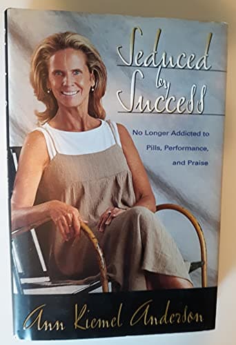 Book cover for Seduced By Success No Longer Addicted To Pills, Performance And Praise by Anderson, Ann Kiemel