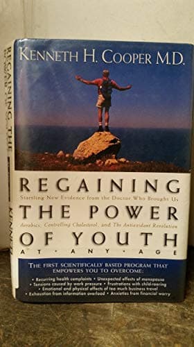 Book cover for Regaining The Power Of Youth At Any Age Startling New Evidence From The Doctor Who Brought Us <i>aerobics, Controlling Cholesterol And The Antioxidant Revolution</i> by Cooper, Kenneth H.