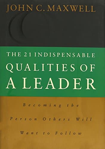 Book cover for The 21 Indispensable Qualities of a Leader: Becoming the Person Others Will Want to Follow by Maxwell, John C.